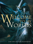 Welcome to My Worlds: The Art of Rob Alexander