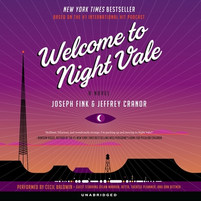 Welcome to Night Vale - Fink, Joseph, and Cranor, Jeffrey, and Marron, Dylan (Read by)