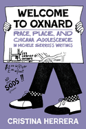 Welcome to Oxnard: Race, Place, and Chicana Adolescence in Michele Serros's Writings