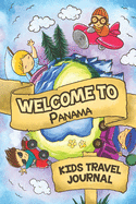 Welcome To Panama Kids Travel Journal: 6x9 Children Travel Notebook and Diary I Fill out and Draw I With prompts I Perfect Goft for your child for your holidays in Panama
