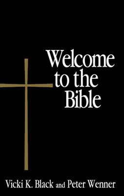 Welcome to the Bible - Black, Vicki K, and Wenner, Peter