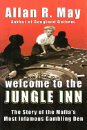 Welcome to the Jungle Inn: The Story of the Mafia's Most Infamous Gambling Den