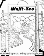 Welcome to the Ninjit-Zoo!: A mixed up mashed up coloring book.