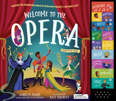 Welcome to the Opera: Discover the Enchanting World of Opera with Mozart's the Magic Flute - Sloan, Carolyn