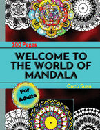 Welcome to the World of Mandala: Coloring Book For Adults With Thick Artist Quality Paper