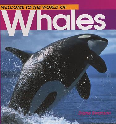 Welcome to the World of Whales - Swanson, Diane