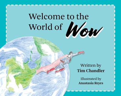 Welcome to the World of Wow - Chandler, Tim