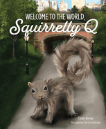 Welcome to the World, Squirrelly Q