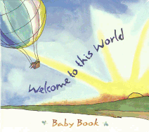 Welcome to This World: Baby Book