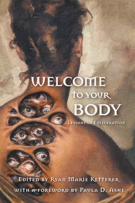 Welcome to Your Body: Lessons in Evisceration - Ketterer, Ryan Marie, and Jiang, Ai, and Wolfgang, Alex