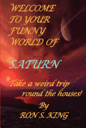 Welcome to Your Funny World of Saturn