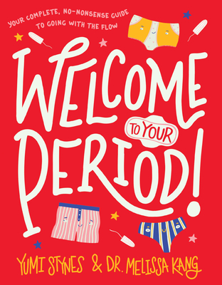 Welcome to Your Period! - Stynes, Yumi, and Kang, Melissa, Dr.