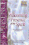 Welcoming the Presence of the Spirit: A 30-Day Devotional Bible Study for Individuals or Groups - Keefauver, Larry, Dr.