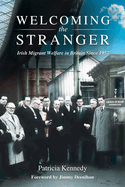 Welcoming the Stranger: Irish Migrant Welfare in Britain Since 1957