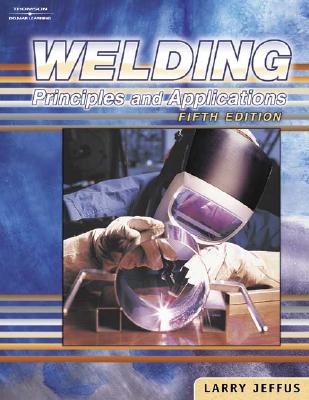 Welding, 5e: Principles and Applications - Jeffus, Larry