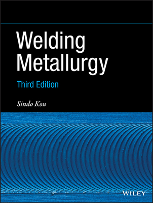 Welding Metallurgy - Kou, Sindo