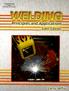 Welding: Principles and Applications - Jeffus, Larry