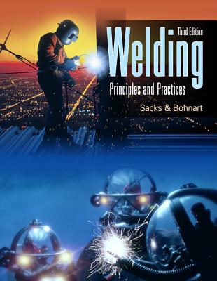 Welding: Principles and Practices - Sacks, Raymond, and Bohnart, Edward