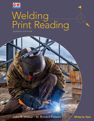 Welding Print Reading - Walker, John R, and Polanin, W Richard