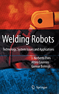 Welding Robots: Technology, System Issues and Application