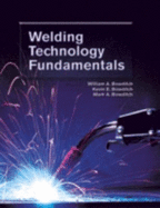 Welding Technology Fundamentals - Bowditch, William A