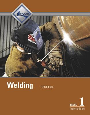 Welding Trainee Guide, Level 1 - NCCER