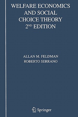 Welfare Economics and Social Choice Theory - Feldman, Allan M., and Serrano, Roberto