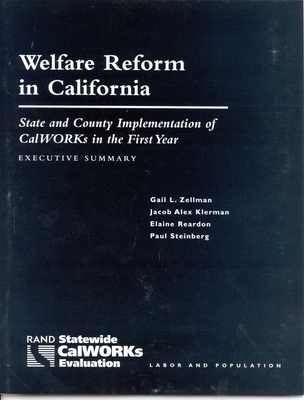 Welfare Reform in California: State and Country Implementation of Calworks in the First Year--Executive Summary - Zellman, Gail L, and Klerman, Jacob Alex, and Reardon, Elaine