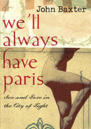 We'll Always Have Paris: Sex and Love in the City of Light