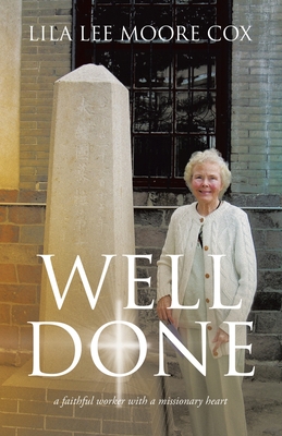 Well Done: a faithful worker with a missionary heart - Moore Cox, Lila Lee