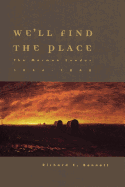 We'll Find the Place: The Mormon Exodus, 1846-1848 - Bennett, Richard Edmond