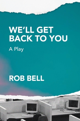 We'll Get Back to You: A play - Bell, Rob