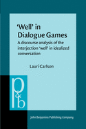 `Well' in Dialogue Games: A Discourse Analysis of the Interjection `Well' in Idealized Conversation