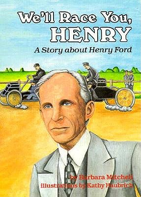 We'll Race You, Henry: A Story about Henry Ford - Mitchell, Barbara