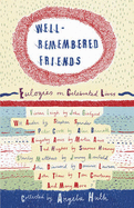 Well Remembered Friends: Eulogies on Celebrated Lives - Huth, Angela