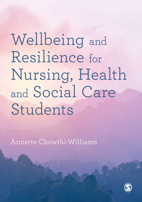 Wellbeing and Resilience for Nursing, Health and Social Care Students - Chowthi-Williams, Annette (Editor)