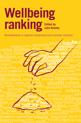 Wellbeing Ranking: Developments in Applied Community-Level Poverty Research - Rowley, John (Editor)