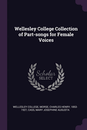 Wellesley College Collection of Part-songs for Female Voices