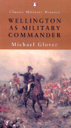 Wellington as Military Commander - Glover, Michael