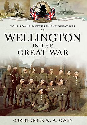 Wellington in the Great War - Owen, Christopher W. A.