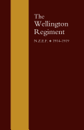 Wellington Regiment: N.Z.E.F 1914-1918