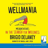 Wellmania: Misadventures in the Search for Wellness