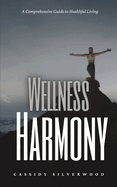 Wellness Harmony: A Comprehensive Guide to Healthful Living