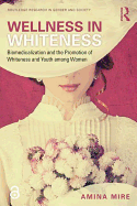 Wellness in Whiteness: Biomedicalization and the Promotion of Whiteness and Youth among Women