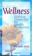 Wellness: Nursing Diagnosis for Health Promotion - Stolte, Karen M, RN, PhD