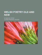Welsh Poetry Old and New; In English Verse