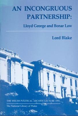 Welsh Political Archive Lectures Series: An Incongruous Partnership - Lloyd George and Bonar Law - Blake, Lord