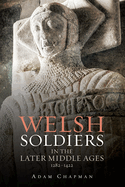 Welsh Soldiers in the Later Middle Ages, 1282-1422