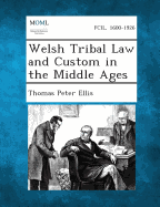 Welsh Tribal Law and Custom in the Middle Ages - Ellis, Thomas Peter