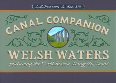 Welsh Waters Canal Companion: Featuring the World Famous Llangollen Canal - Canal Companions